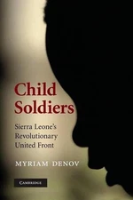 Child Soldiers: Sierra Leone's Revolutionary United Front by Myriam Denov (Engli
