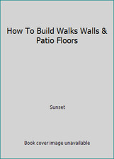 How To Build Walks Walls  Patio Floors by Sunset