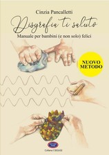 Libro - Pancalletti Cinzia - Disgrafia Ti Saluto. Manuale Per Bambini (E Non Sol