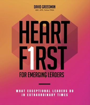 Heart First for Emerging Leaders: What Exceptional Leaders Do in Extraordina...