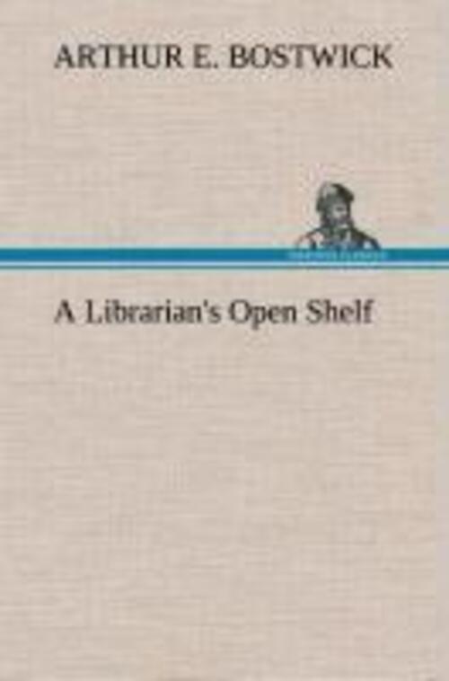 Thumbnail - Arthur E. Bostwick | A Librarian's Open Shelf | Buch | Englisch (2013)