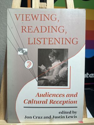 Viewing, Reading, Listening : Audiences on Cultural Reception by Jon Cruz (1993,