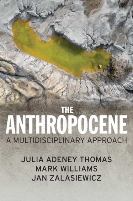 The Anthropocene by Jan  Zalasiewicz (Paperback Book)