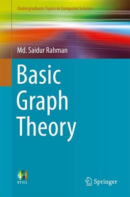 Basic Graph Theory (Undergraduate Topics in Computer Science) by Rahman