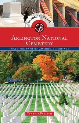 Cynthia Parzych Historical Tours Arlington National Cemetery (Taschenbuch)