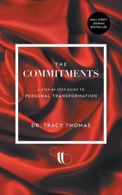 The Commitments: A Step-by-Step Guide to Personal Transformation   Dr. Tracy Tho