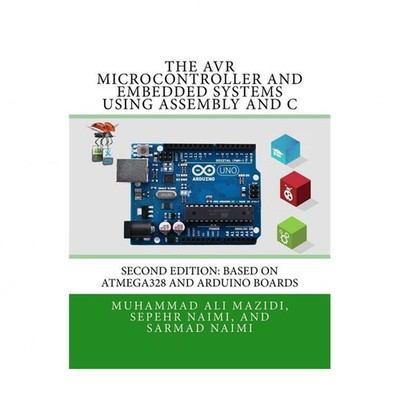 The AVR Microcontroller and Embedded Systems Using Assembly and C: Using Ardu...