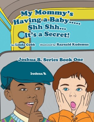 Cobb - My Mommy's Having a Baby..... Sh Sh. It's a Secret!  Joshua B.  - X555z