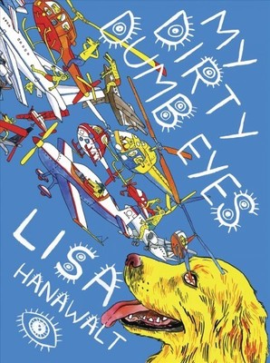 My Dirty Dumb Eyes, Hardcover by Hanawalt, Lisa, Brand New, Free shipping in ...