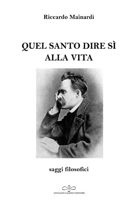 Quel santo dire sì alla vita. Saggi filosofici - [Giuliano Ladolfi Editore]