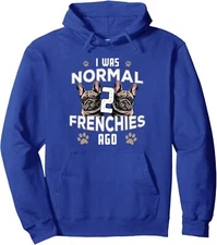 I Was Normal Frenchies Ago: Funny French Bulldog Unisex Hooded Sweatshirt