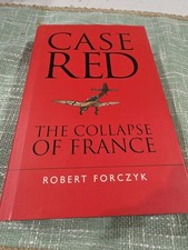 Case Red: The Collapse of France , Forczyk, Robert ,
