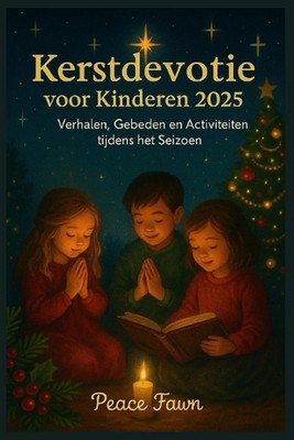 Kerstdevotie voor Kinderen 2025: Verhalen, Gebeden en Activiteiten tijdens het S
