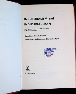 Industrialism and Industrial Man: The Problems of Labor and Management in Econom