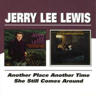 Jerry Lee Lewis Another Place Another Time/she Still Comes Around Album