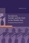 Secularism, Gender and the State in the Middle East: The Egyptian Women's Movement by Nadje Al-Ali (Paperback, 2000)