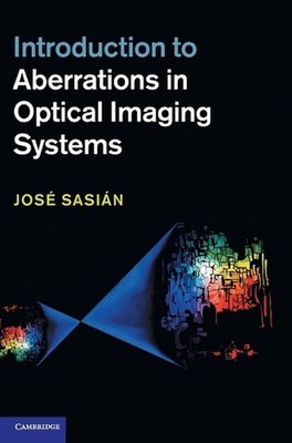 Introduction to Aberrations in Optical Imaging Systems by Jos? Sasi?n (English)