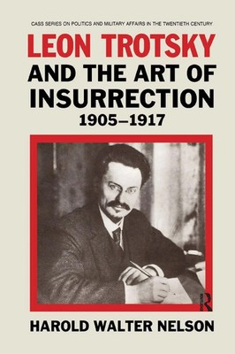 Harold Walter Nelson | Leon Trotsky and the Art of Insurrection 1905-1917 | Buch