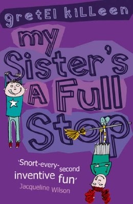 My Sister's A Full Stop,Gretel Killeen