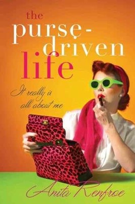 The Purse-driven Life: It Really Is - Paperback, by Renfroe Anita - Very Good
