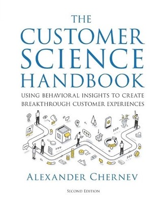 The Customer Science Handbook: Using Behavioral Insights to Create