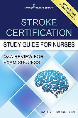 Stroke Certification Study Guide for Nurses : QandA Review for Exam Success...