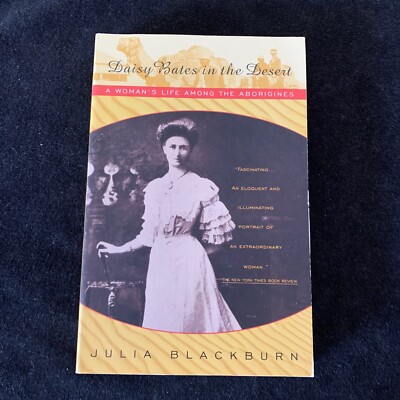 Daisy Bates in the Desert by Julia Blackburn 1994 PB Very good