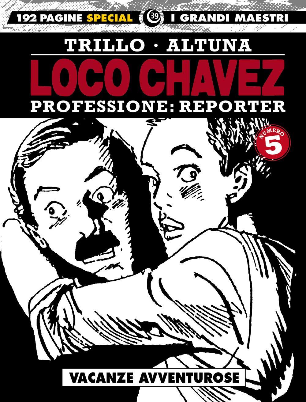 9788869119279 Loco Chavez. Professione: reporter: 5 - Carlos Trillo,Horacio Altu
