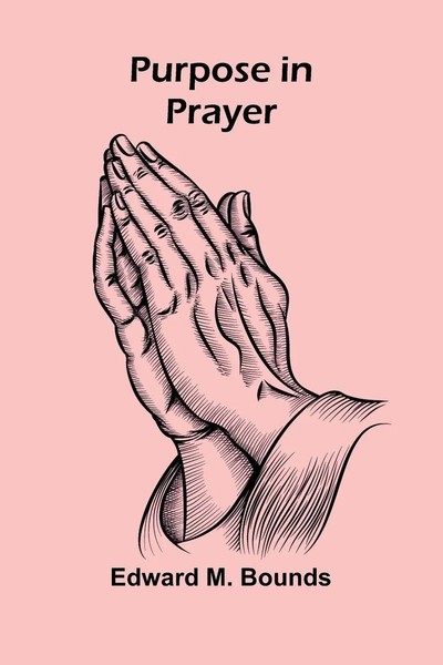 Edward M. Bounds | Purpose In Prayer | Taschenbuch | Englisch (2025)-image