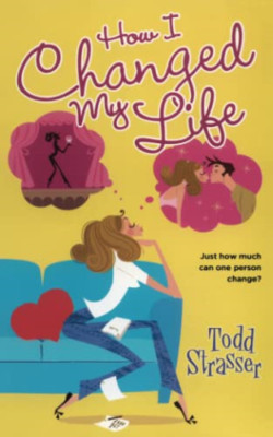 How I Changed My Life - Paperback NEW Todd Strasser 08/11/2011