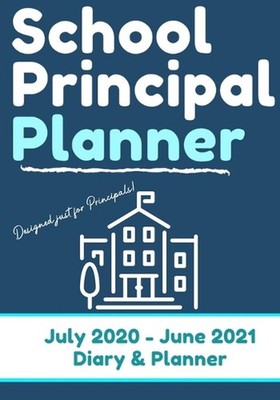 School Principal Planner & Diary: The Ultimate Planner for the Highly Organized 