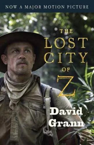 The Lost City of Z (Movie Tie-In): A Tale of Deadly Obsession in the - VERY GOOD