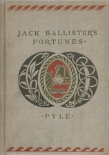 The Story of Jack Ballister’s Fortunes text & art by Howard Pyle, 1st Edition