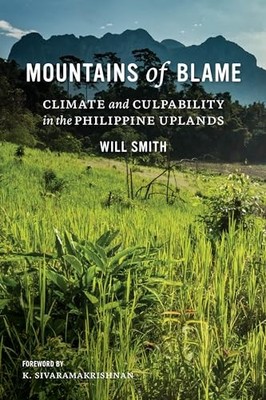 Culture, Place, and Nature Ser.: Mountains of Blame : Climate and Culpability...
