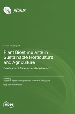 Plant Biostimulants in Sustainable Horticulture and Agriculture: Development,