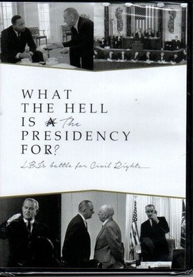 What The Hell is the Presidency For? LBJ's battle for Civil Rights...(DVD, 2013)