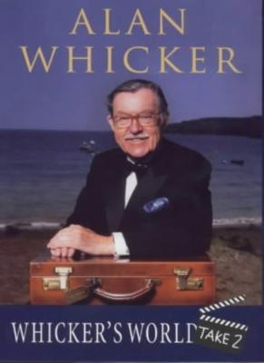 Whicker's World Take 2 By Alan Whicker. 9780233998473