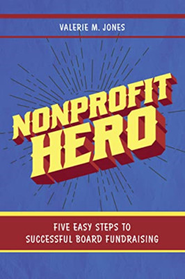 Nonprofit Hero: Five Easy Steps to Successful Board Fun - Paperback NEW Jones, V