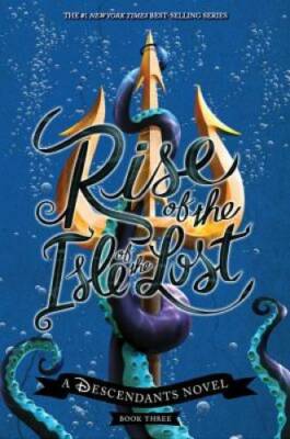 Rise of the Isle of the Lost: A Descendants Novel (The Descendants) - VERY GOOD