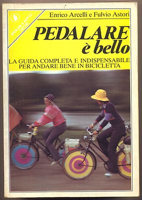 PEDALARE E' BELLO - ARCELLI ASTORI - SPERLING KUPFER 