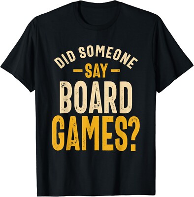 Funny Sarcasm - Did Someone Say Board Games Gift Unisex T-Shirt