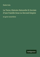 La Terre Histoire Naturelle Et Sociale D'une Famille Sous Le Second Empire ÉMil