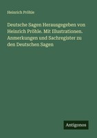 Heinrich PröHle | Deutsche Sagen Herausgegeben Von Heinrich PröHle. Mit...
