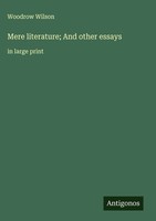 Woodrow Wilson | Mere Literature; And Other Essays | Buch | Englisch (2025)