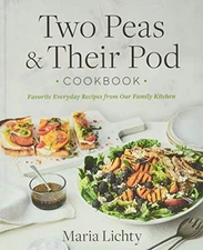 Two Peas & Their Pod Cookbook: Favorite Everyday Recipes from Our Family Kit...