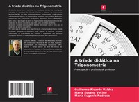 Guillermo Ricardo Valdez (U. A.) | A TríAde DidáTica Na Trigonometria | Buch