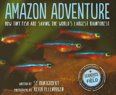 Amazon Adventure: How Tiny Fish Are Saving the World's Largest Rainforest by Sy 