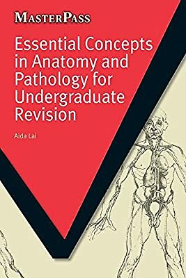 Essential Concepts in Anatomy and Pathology for Undergraduate Revision (MasterPa