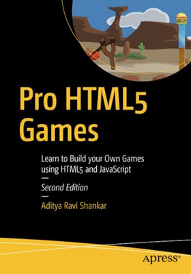 Pro HTML5 Games: Learn toBuild your Own Games usingHTML - Paperback NEW Shankar,
