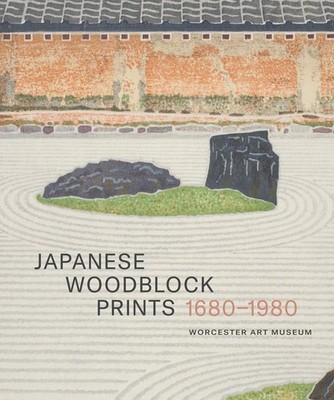 Japanese Woodblock Prints 1680 - 1980: Worcester Art Museum by Fiona Collins Har